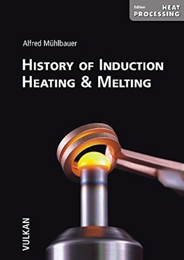 Cover Fachbuch History of Induction Heating and Melting by Alfred Mühlbauer